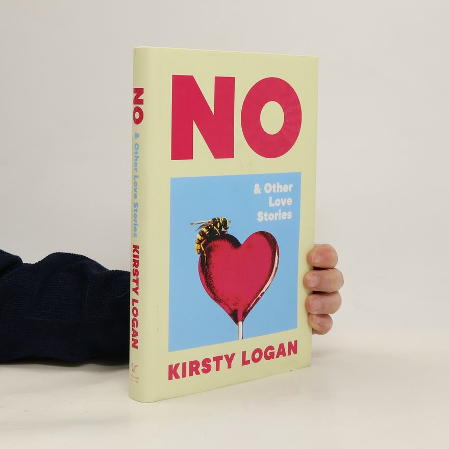 Kirsty Logan No & Other Love Stories