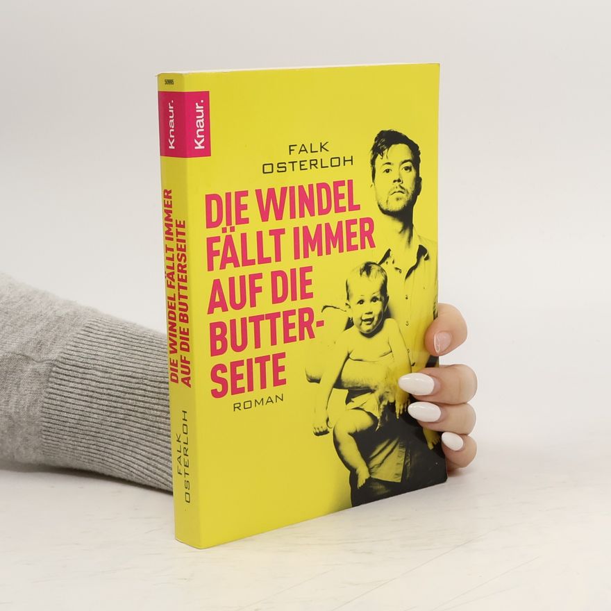 Falk Osterloh Die Windel fällt immer auf die Butterseite