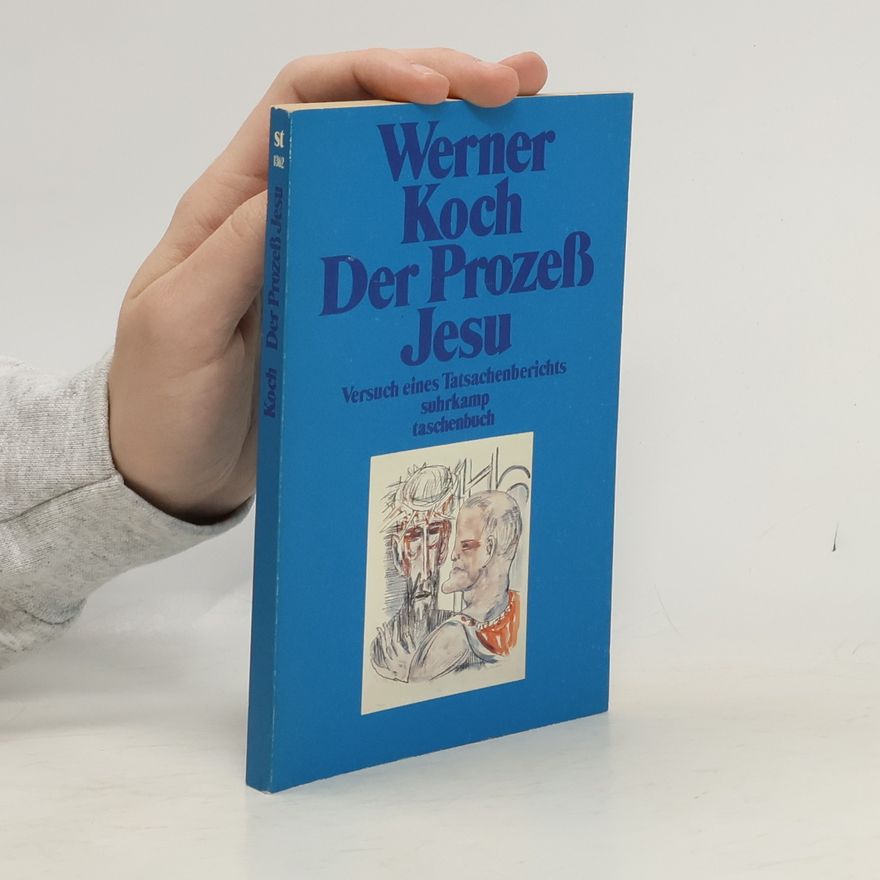 Werner Koch Der Prozess Jesu