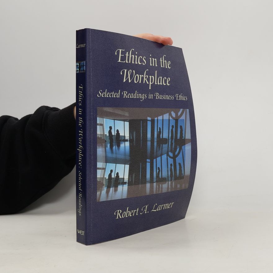 Robert A. H. Larmer Ethics in the Workplace