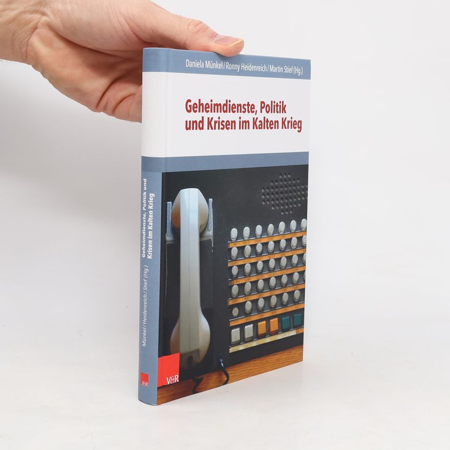 Autorenkollektiv Geheimdienste, Politik und Krisen im Kalten Krieg