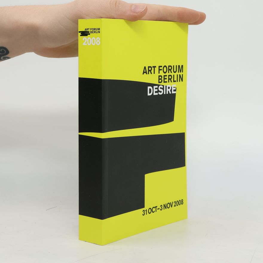 Autorenkollektiv Art Forum Berlin 2008. Desire
