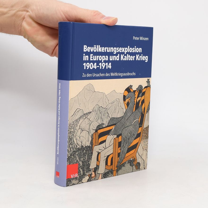 Peter Winzen Bevölkerungsexplosion in Europa und Kalter Krieg 1904-1914