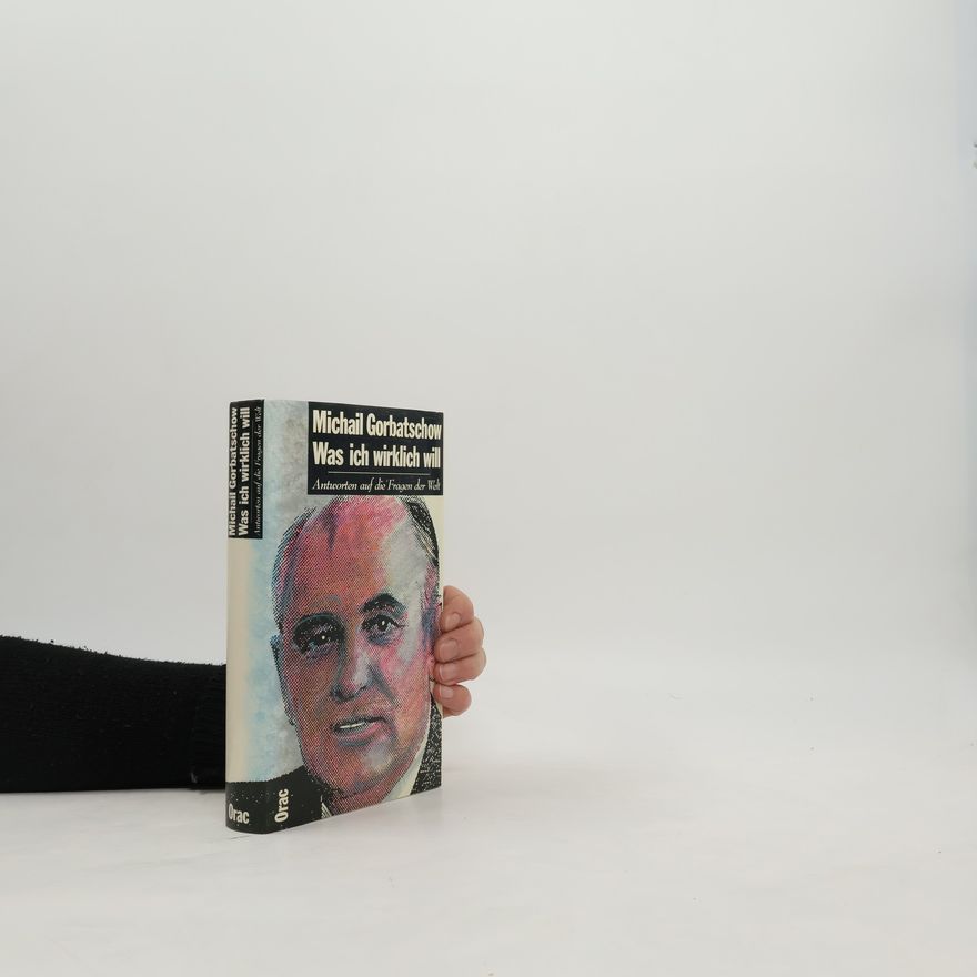 Mikhail Gorbachev Was ich wirklich will (vorwort B. Kreisky)