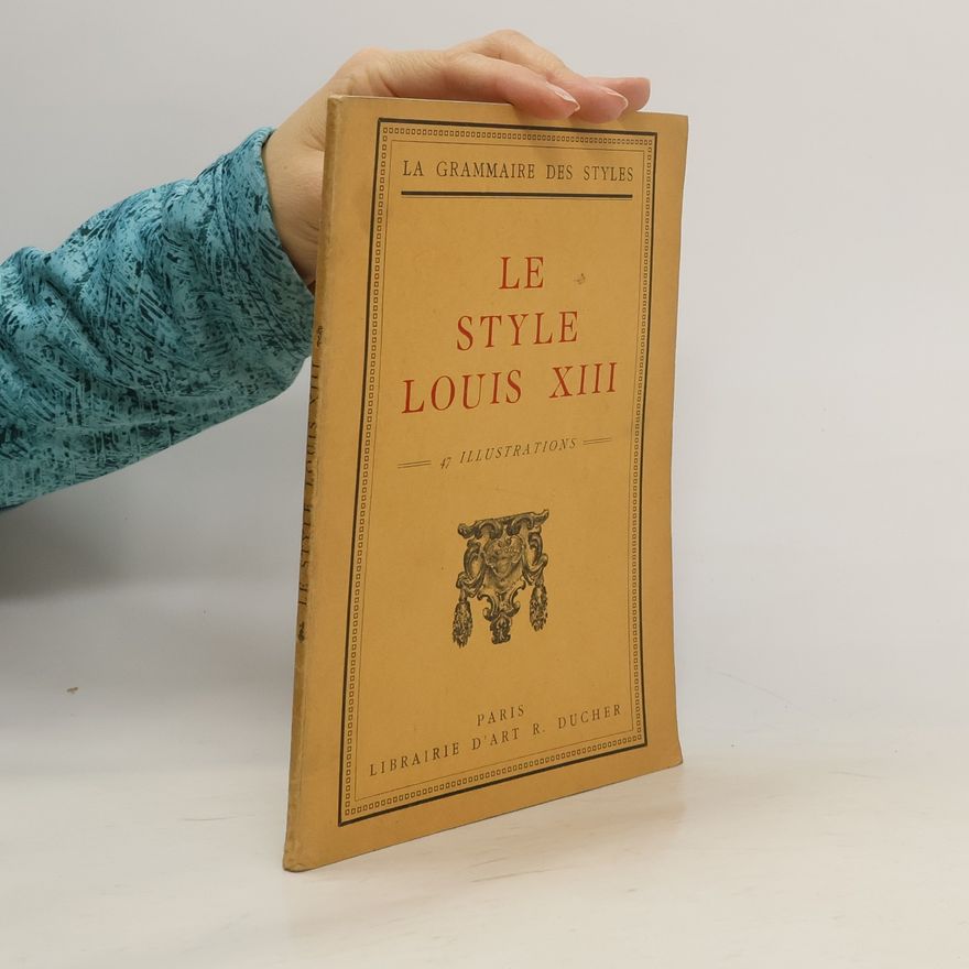 Henry-Martin Klemt La grammaire des styles. Le style Louis XIII.