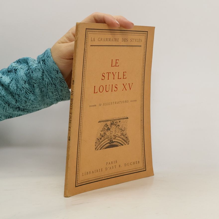 Henry-Martin Klemt La Grammaire des Styles. Le Style Louis XV