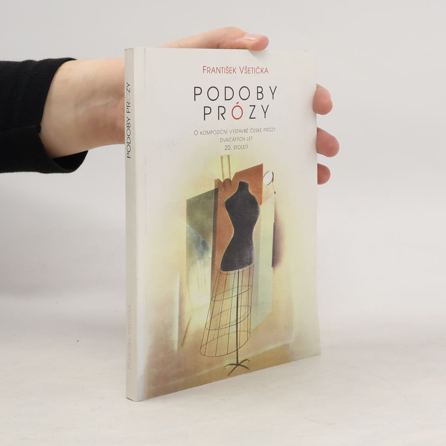 František Všetička Podoby prózy: O kompoziční výstavbě české prózy dvacátých let 20. století