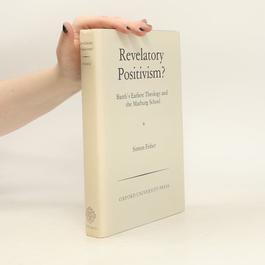 Simon Fisher Oxford Theological Monographs: Revelatory Positivism?