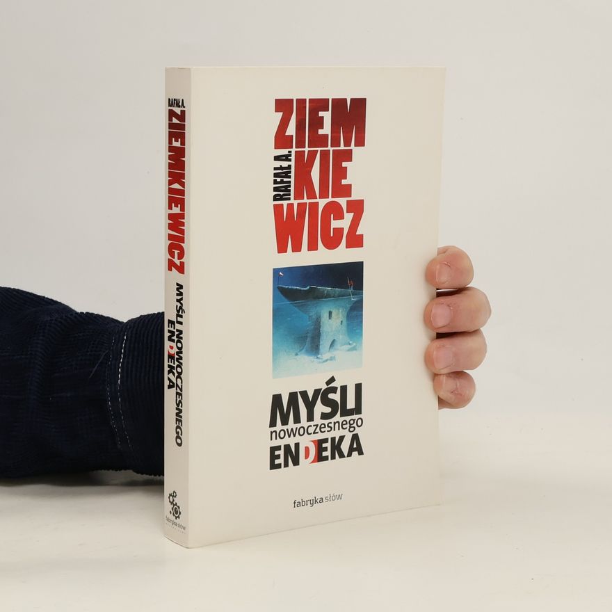 Rafał Ziemkiewicz Myśli nowoczesnego endeka