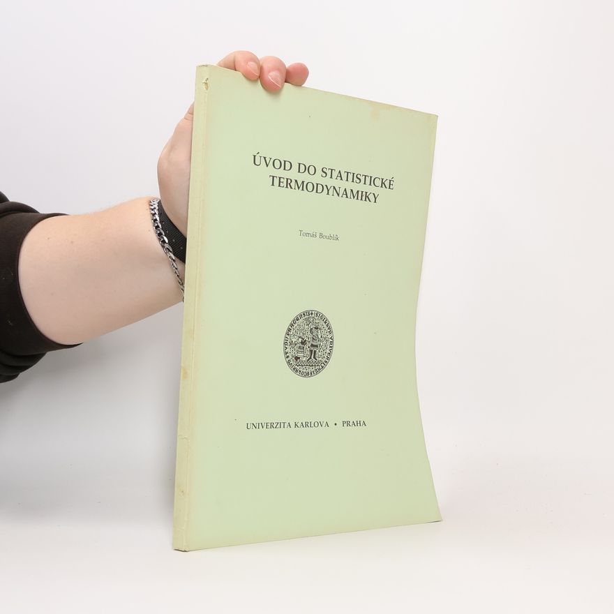 Tomáš Boublík Úvod do statistické termodynamiky