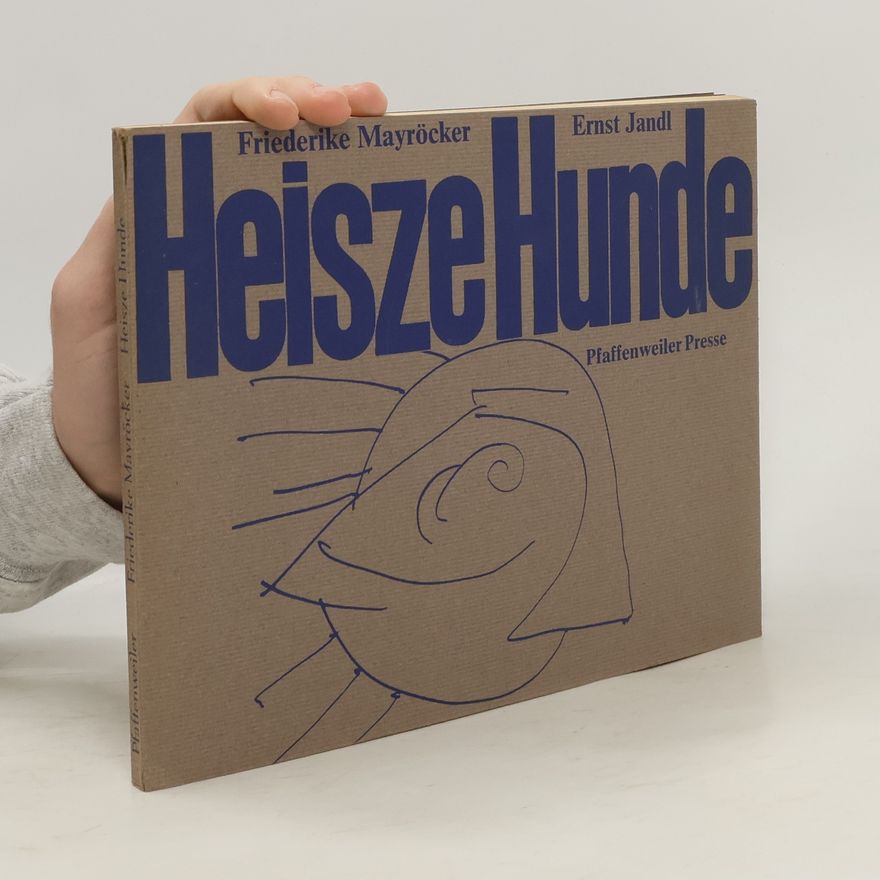 Friederike Mayröcker Heisze Hunde