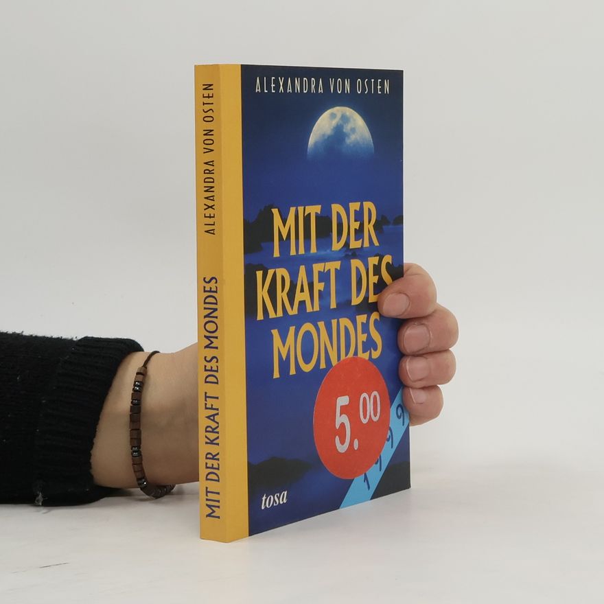 Alexandra von Osten Mit der Kraft des Mondes
