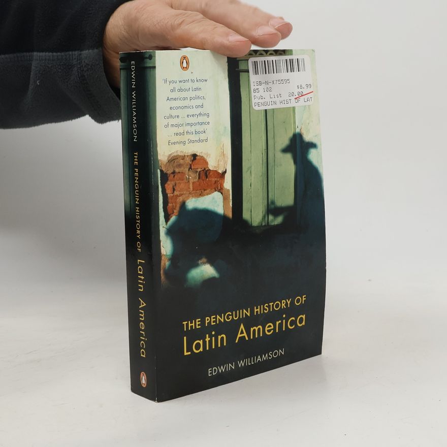 Edwin Williamson The Penguin History of Latin America