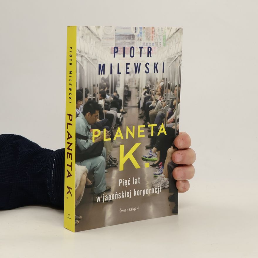 Piotr Milewski Planeta K. Pięć lat w japońskiej korporacji