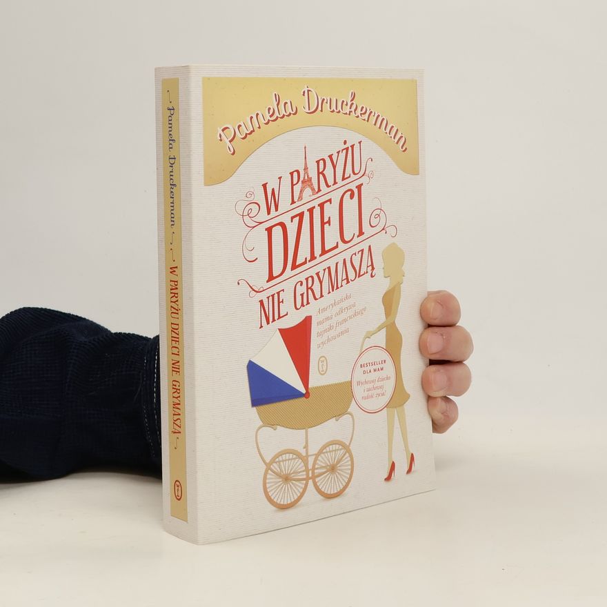 Pamela Druckerman W Paryżu dzieci nie grymaszą