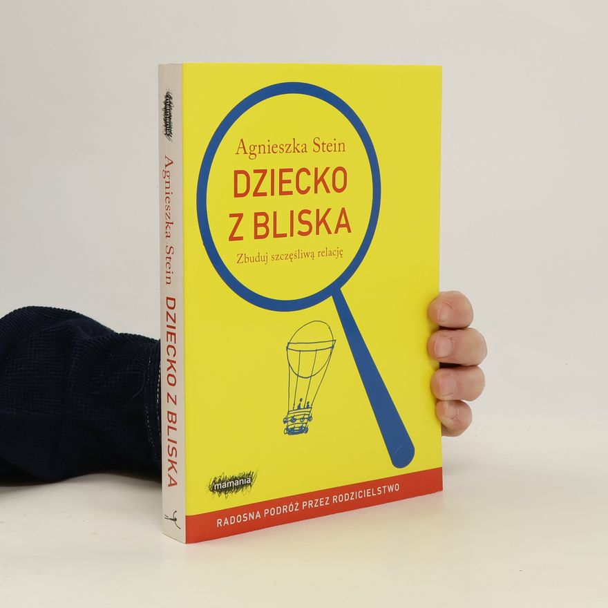 AGNIESZKA STEIN Dziecko z bliska