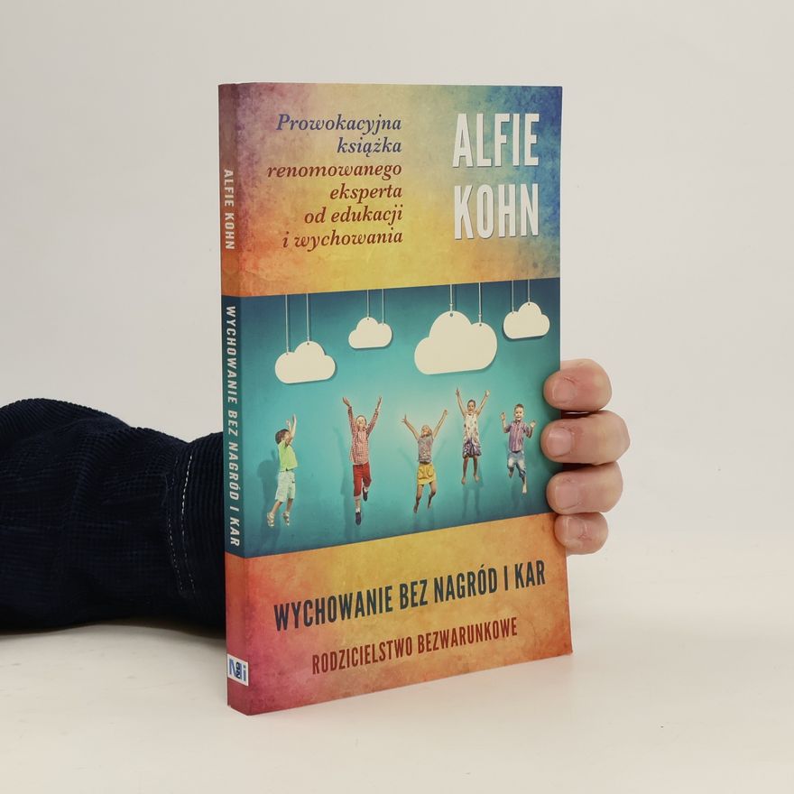 Alfie Kohn Wychowanie bez nagrod i kar