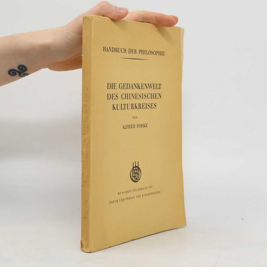 Alfred Forke Die Gedankenwelt des chinesischen Kulturkreises