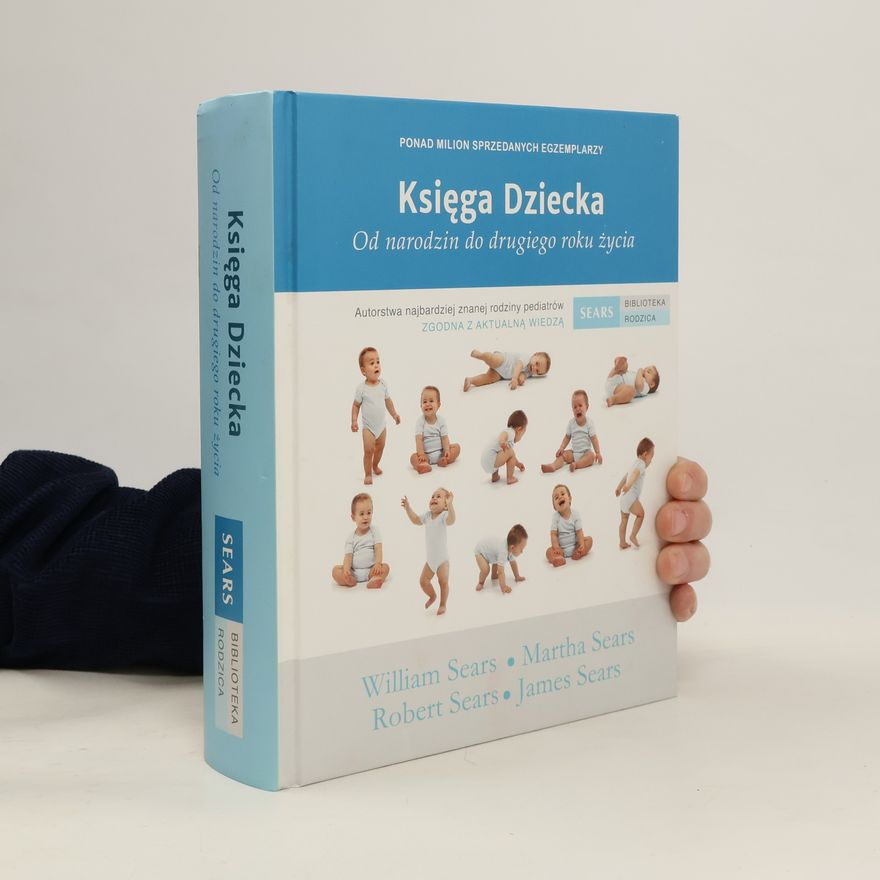 William Sears Księga dziecka. Od narodzin do drugiego roku życia.