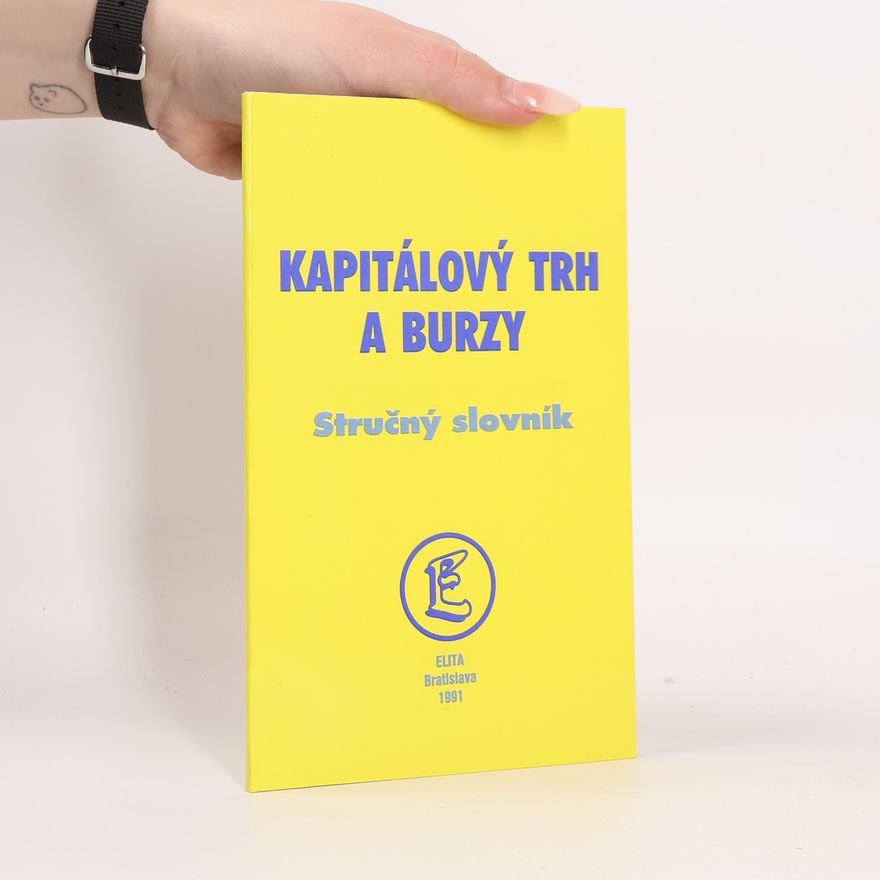 Kolektiv autorů Kapitálový trh a burzy : Stručný slovník
