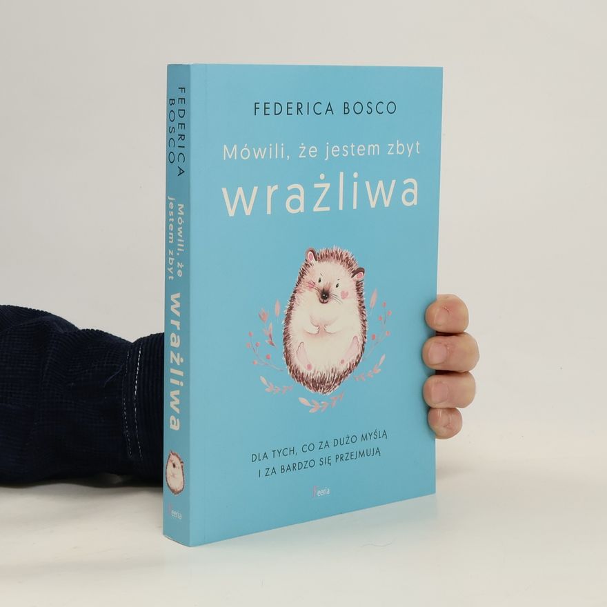 Federica Bosco Mówili, że jestem zbyt wrażliwa