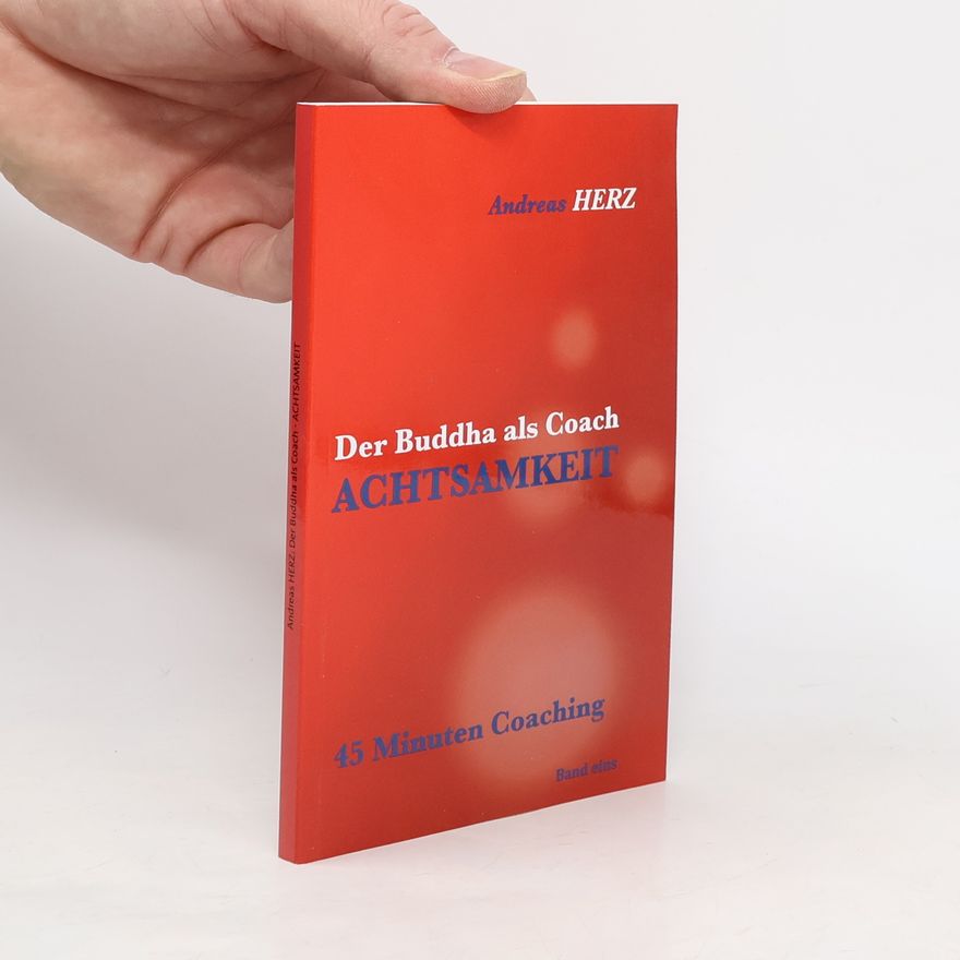 Andreas Herz MSc Der Buddha als Coach. Achtsamkeit