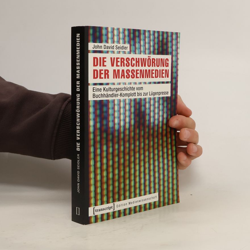 John David Seidler Edition Medienwissenschaft: Die Verschwörung der Massenmedien