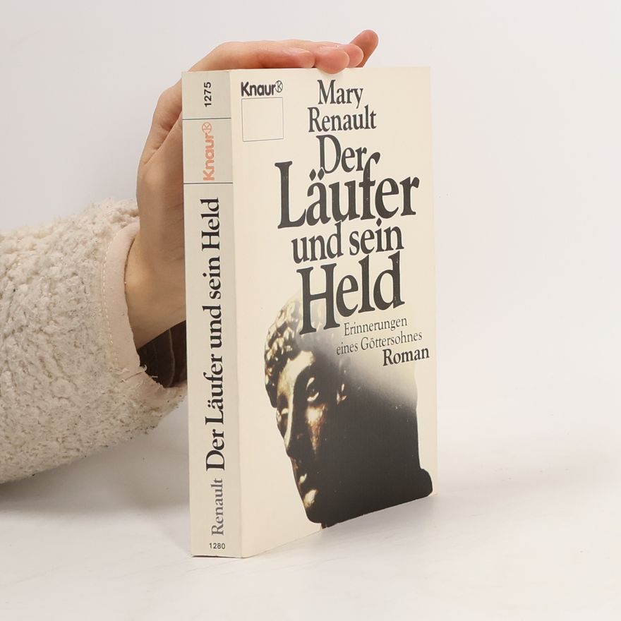 Mary Renault Der Läufer und sein Held. Erinnerungen eines Göttersohnes. Roman
