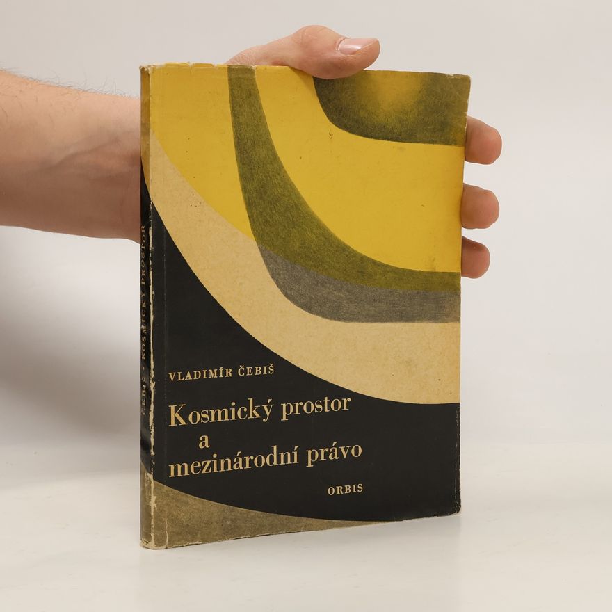 Vladimír Čebiš Kosmický prostor a mezinárodní právo