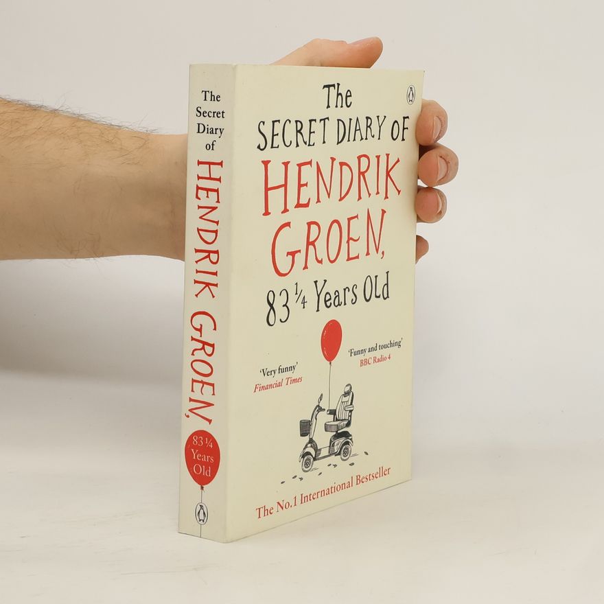 Hendrik Groen The secret diary of Hendrik Groen, 83 1/4 years old