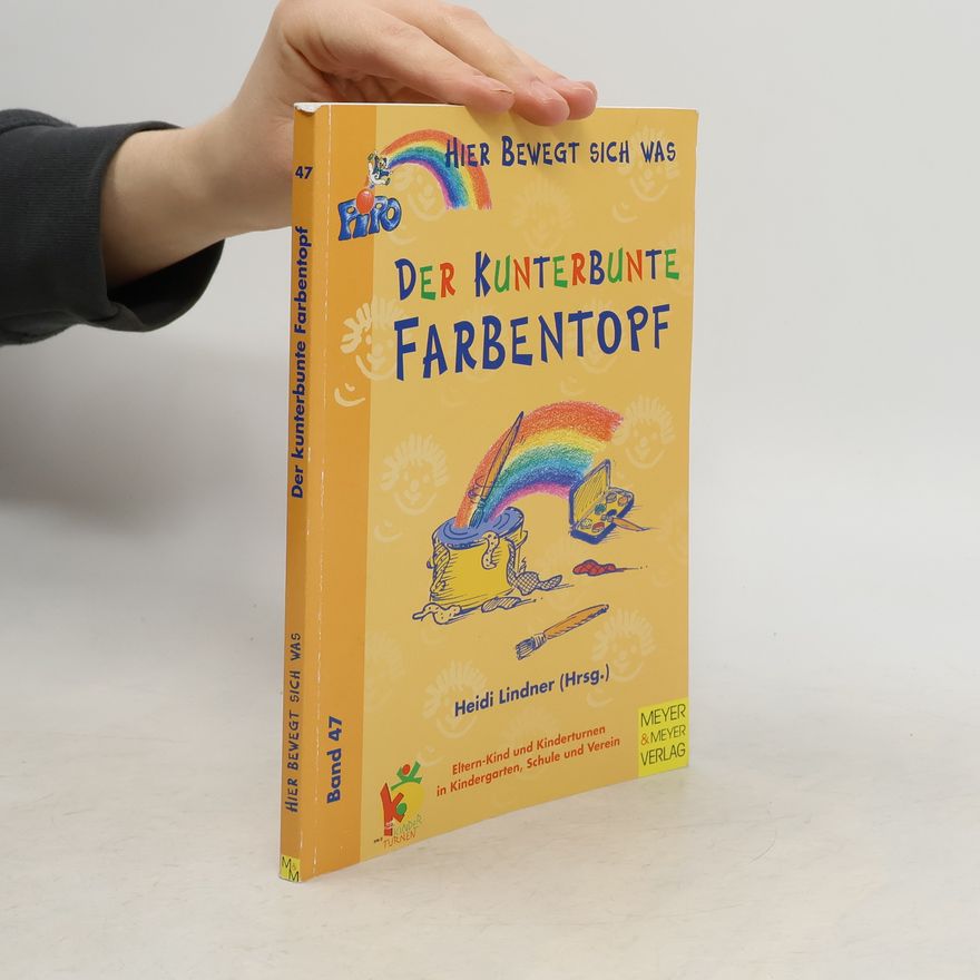Ingrid Graser Hier bewegt sich was - 47: Der kunterbunte Farbentopf