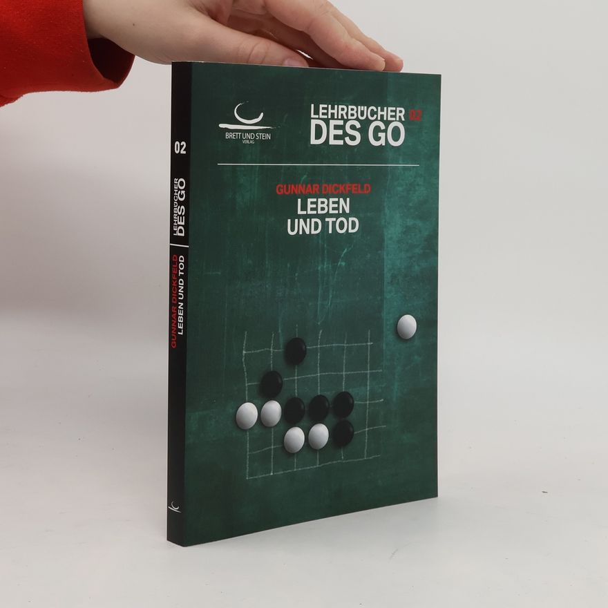 Gunnar Dickfeld Leben und Tod. Lehrbücher des Go