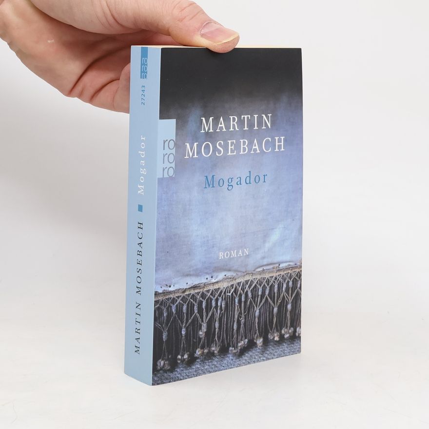 Martin Mosebach Mogador