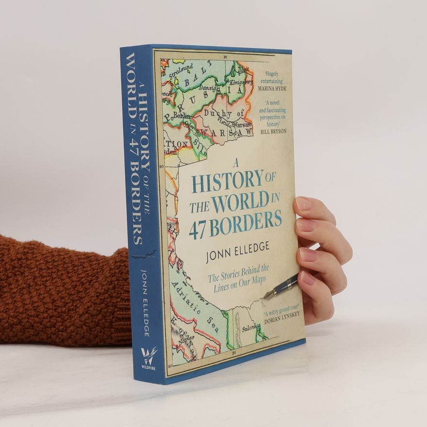 Jonn Elledge A History of the World in 47 Borders