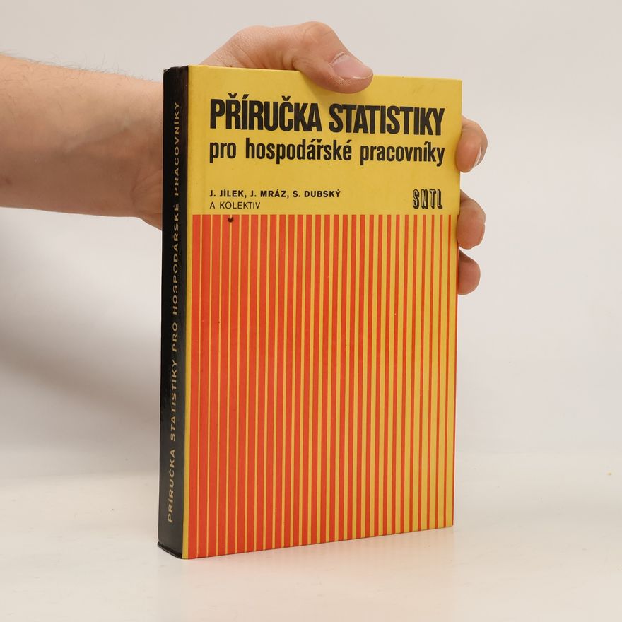 Jaroslav Jílek Příručka statistiky pro hospodářské pracovníky