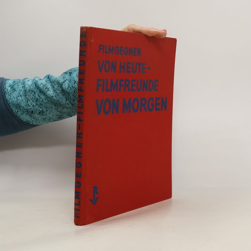 Hans Richter Filmgegner Von Heute. Filmfreunde Von Morgen