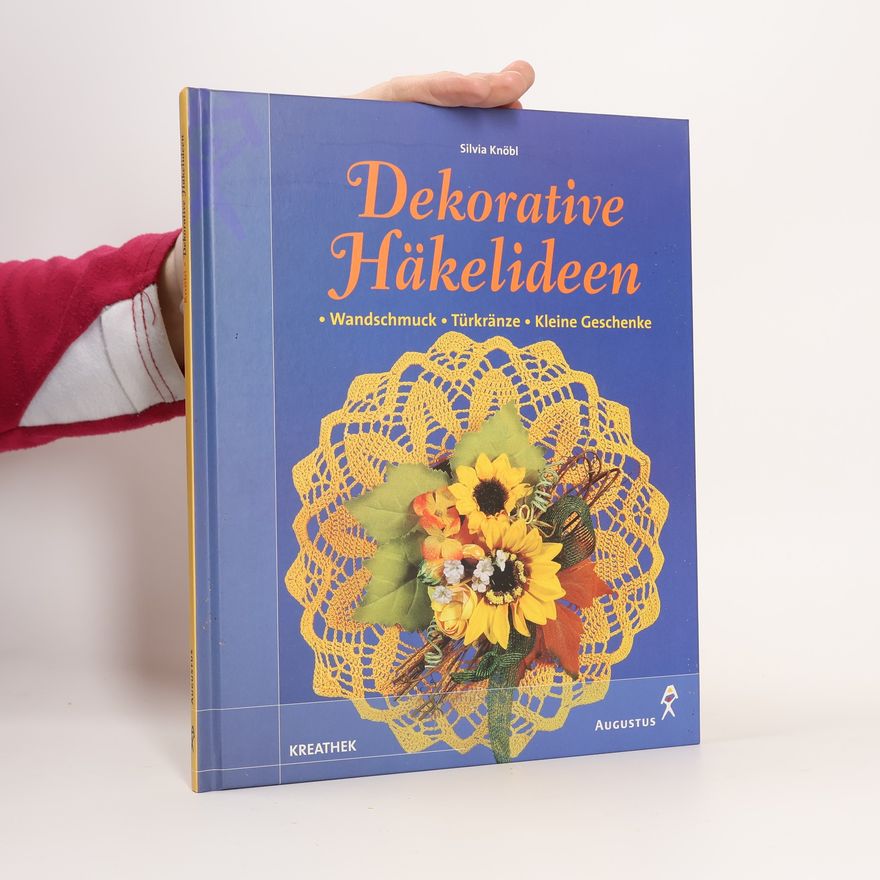 Silvia Knöbl Dekorative Häkelideen