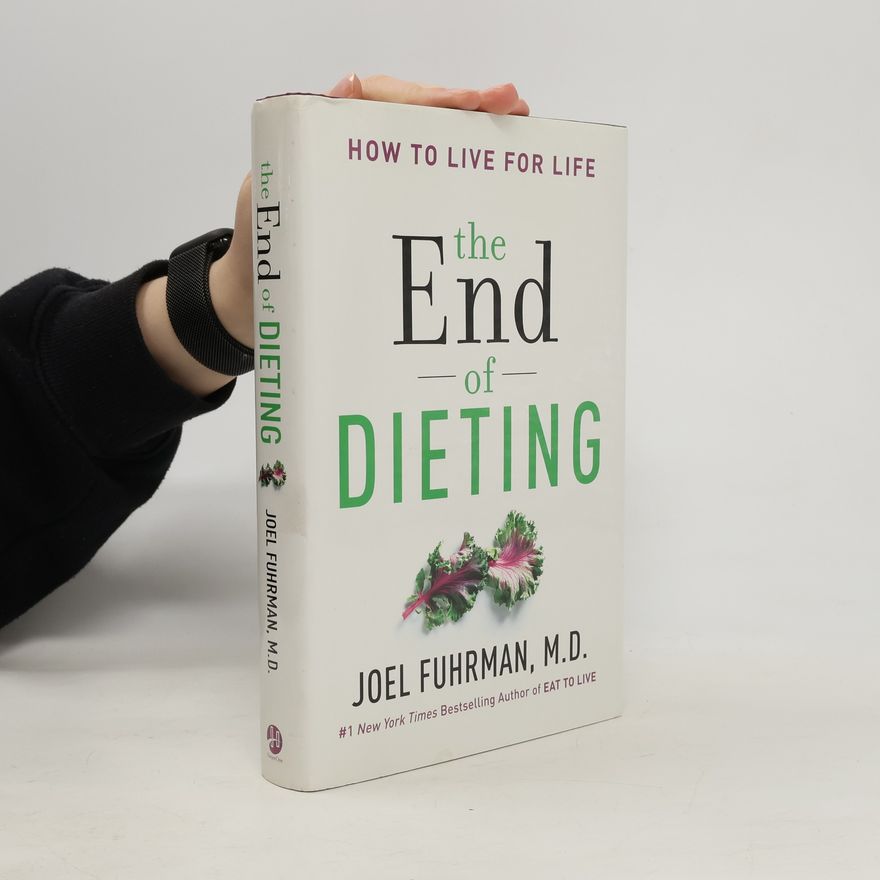 Joel Fuhrman, M.D. The End of Dieting