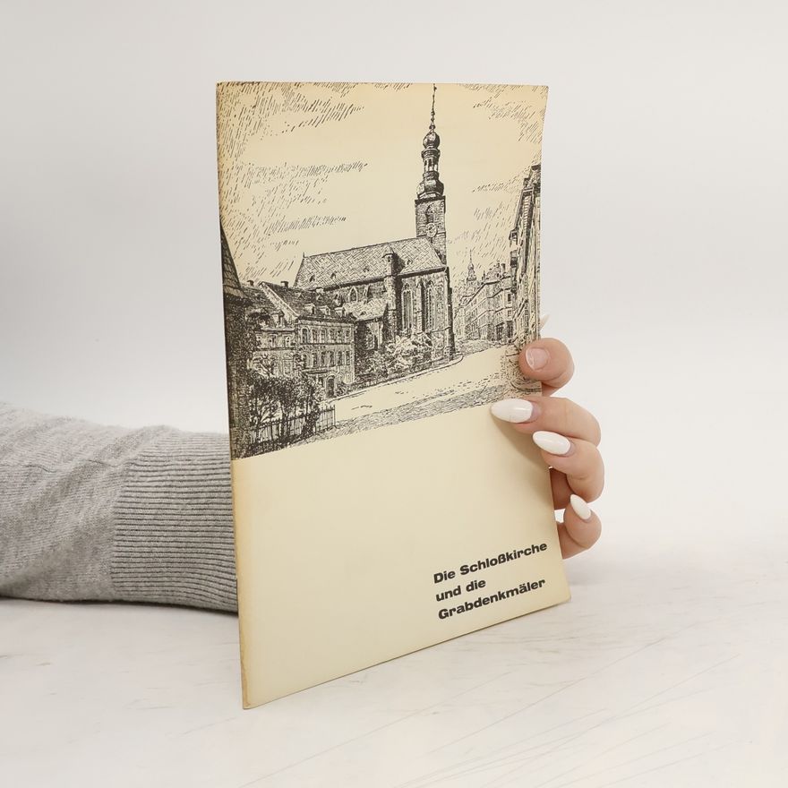 Autorenkollektiv Die Schloßkirche und die Grabdenkmäler