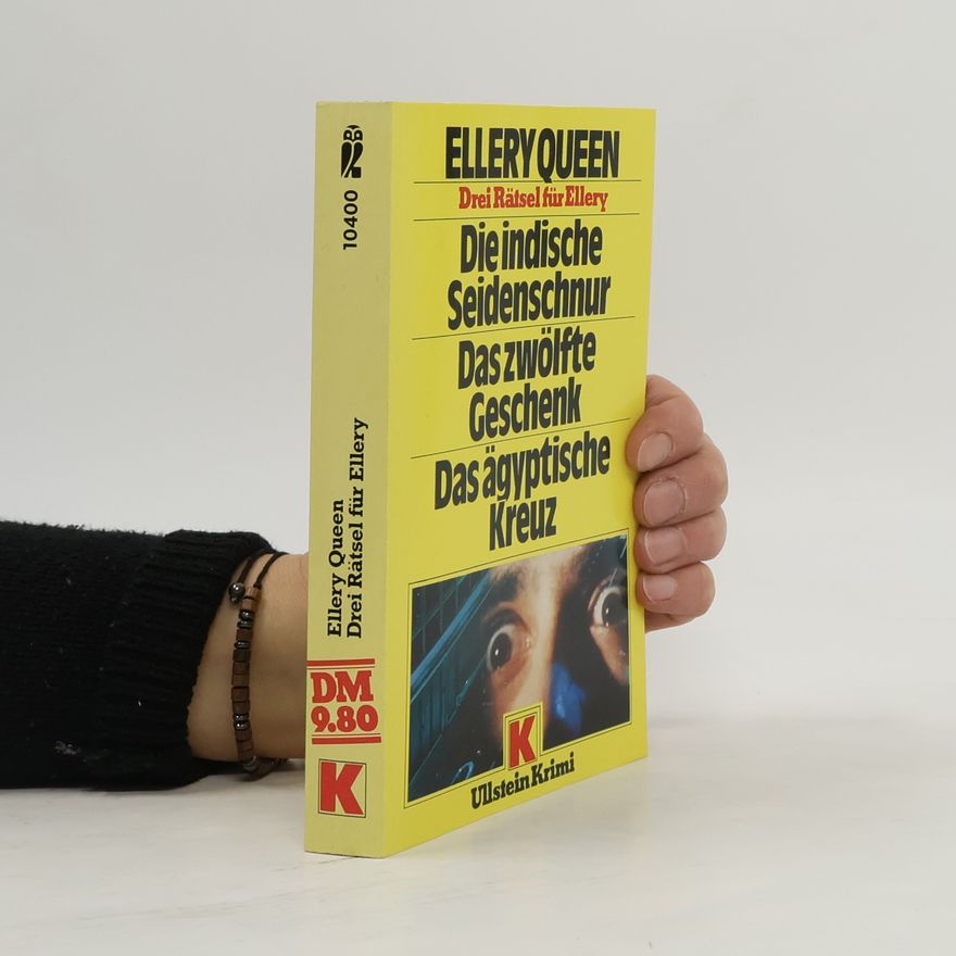 Ellery Queen Die indische Seidenschnur; Das zwölfte Geschenk; Das ägyptische Kreuz. Drei Rätsel für Ellery. Krimi
