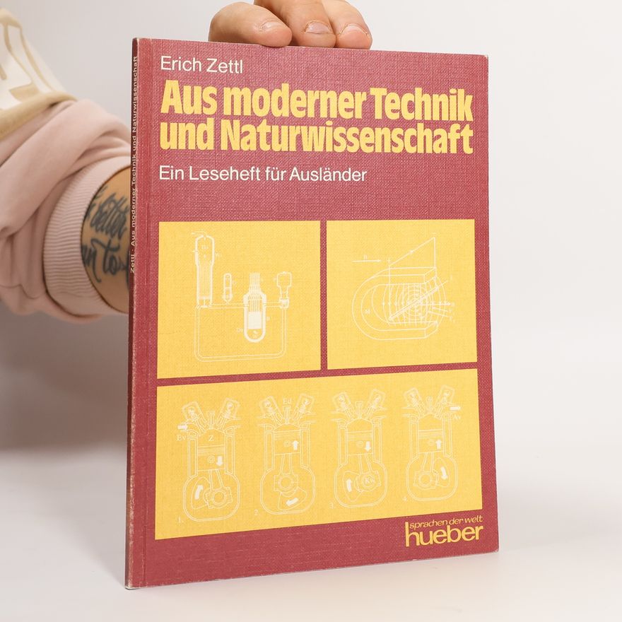 Erich Zettl Aus moderner Technik und Naturwissenschaft