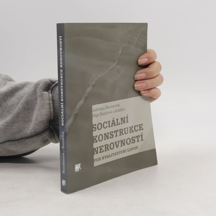 Olga Šmídová Sociální konstrukce nerovností pod kvalitativní lupou
