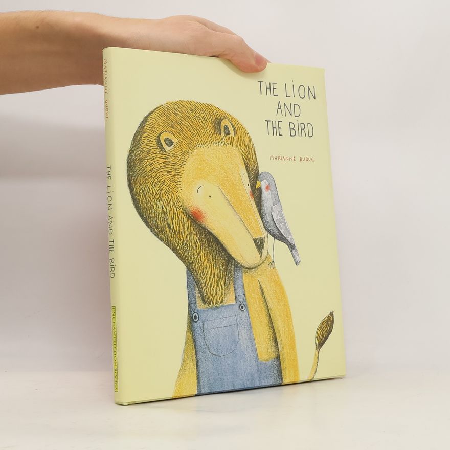 Marianne Dubuc The Lion and the Bird