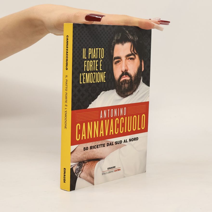 Antonino Cannavacciuolo Stile Libero Extra: Il piatto forte è l'emozione. 50 ricette dal Sud al Nord