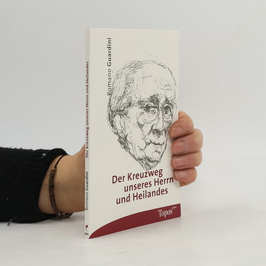 Romano Guardini Der Kreuzweg unseres Herrn und Heilandes