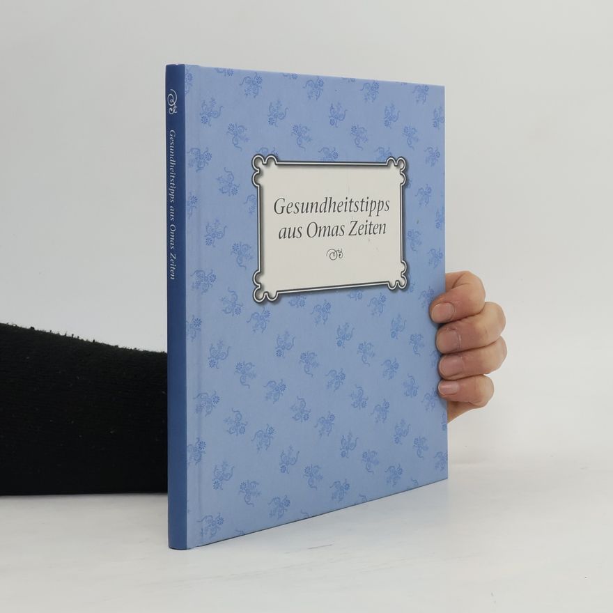 Autorenkollektiv Gesundheitstipps aus Omas Zeiten