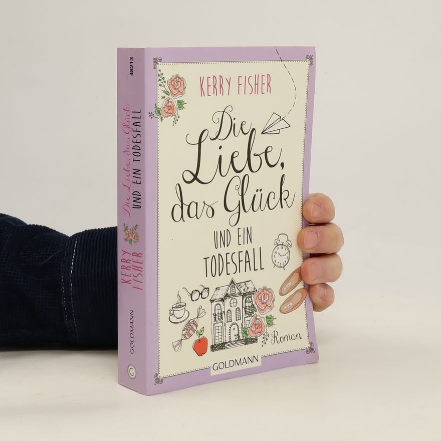 Kerry Fisher Die Liebe, das Glück und ein Todesfall