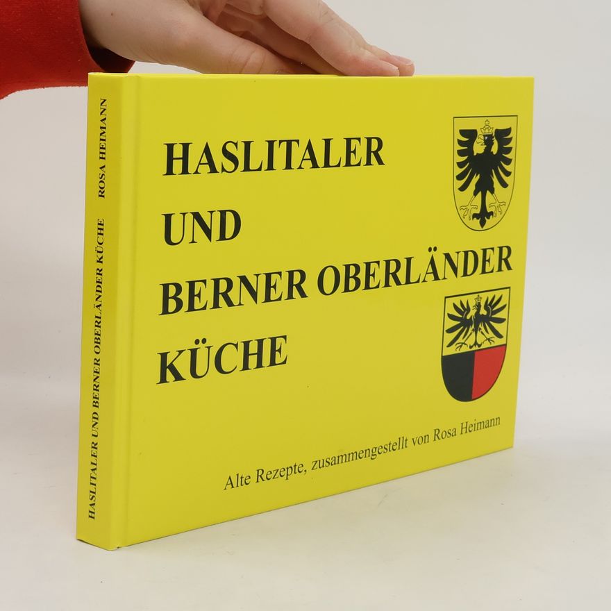 Rosa Heimann Haslitaler- und Berner Oberländer Küche