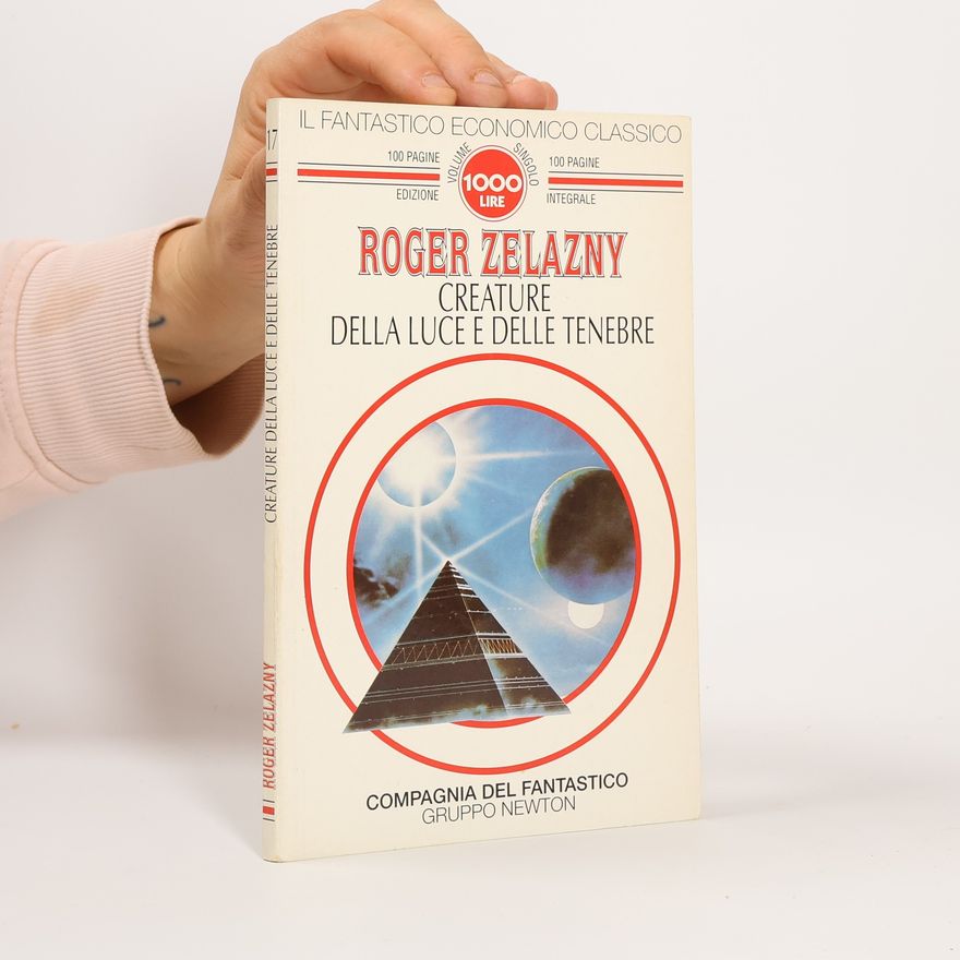 Roger Zelazny Il fantastico economico classico - 17: Creature della luce e delle tenebre - Edizione integrale