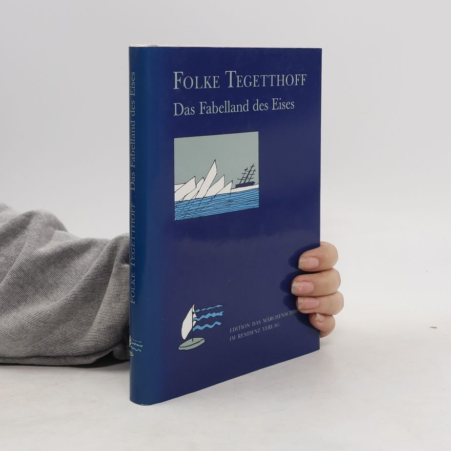 Folke Tegetthoff Das Fabelland des Eises
